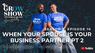 The Grow Show Podcast   S2 • Ep. 10 l When Your Spouse Is Your Business Partner [Part 2]