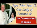 Pope John Paul the Great, Fatima and the 1984 Consecration of Russia