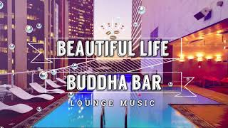 Buddha Bar Chillout - Beautiful Life (Orginal Mix)