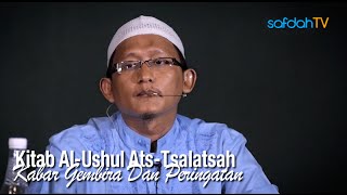 Kajian Kitab Al-Ushul Ats-Tsalatsah: Kabar Gembira & Peringatan - Ustadz Badru Salam, Lc