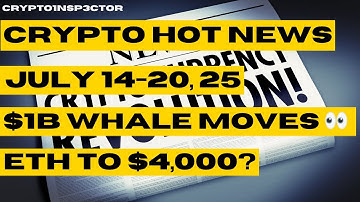 🔥 $1B Bitcoin Whale Move, BTC Mortgages, ETH to $4,000 & New U.S. Crypto Laws! [July 14–20]
