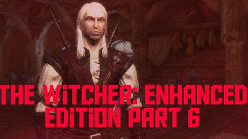 The Witcher: Enhanced Edition | Part 6 | Raiding Salamandra Hideout | Gameplay
