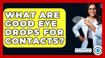 What Are Good Eye Drops For Contacts? - Optometry Knowledge Base