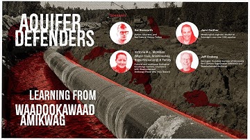 Aquifer Defenders: Learning from Waadookawaad Amikwag