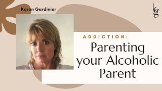Q&A Parenting your Alcoholic Parent. Coping w/ Roll Reversal due to Addiction. Codependency Recovery