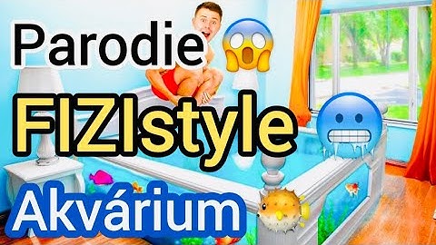 FIZIstyle parodie - Akvárium 🐟💦