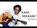 Kare Dekhabo || Bappa Mazumder || Radharomon