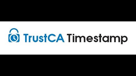 TrustCA Timestamp - Dịch vụ chứng thực cấp dấu thời gian