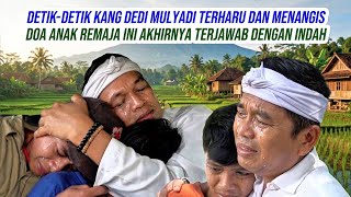 KANG DEDI MULYADI TERHARU DAN MENANGIS | DOA ANAK REMAJA INI AKHIRNYA TERJAWAB INDAH