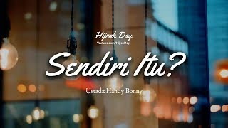 SENDIRI ITU? - Ustadz Handy Bonny