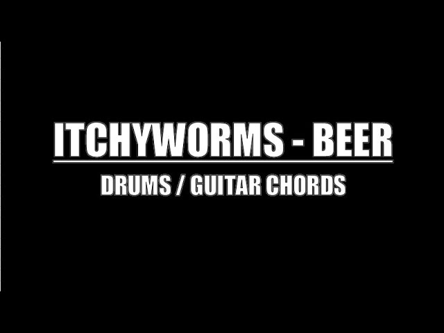 Itchyworms - Beer (Drum Tracks, Lyrics, Chords) class=