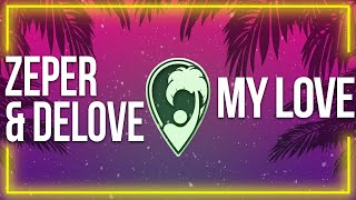 Zeper & Delove - My Love (Ft. Rachel Woznow) [Lyric Video]