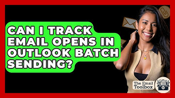 Can I Track Email Opens In Outlook Batch Sending? - TheEmailToolbox.com