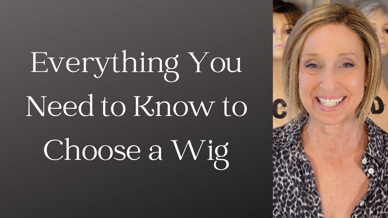 Wig Advice, Choose the Right Wig