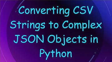 Converting CSV Strings to Complex JSON Objects in Python