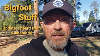 Bigfoot Stuff  Update:  I heard from Alabama Al....