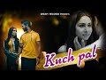 Kuch pal    rajan bharti  nayesha khan  abhishek kulashri  sonotek punjabi   2022 new songs