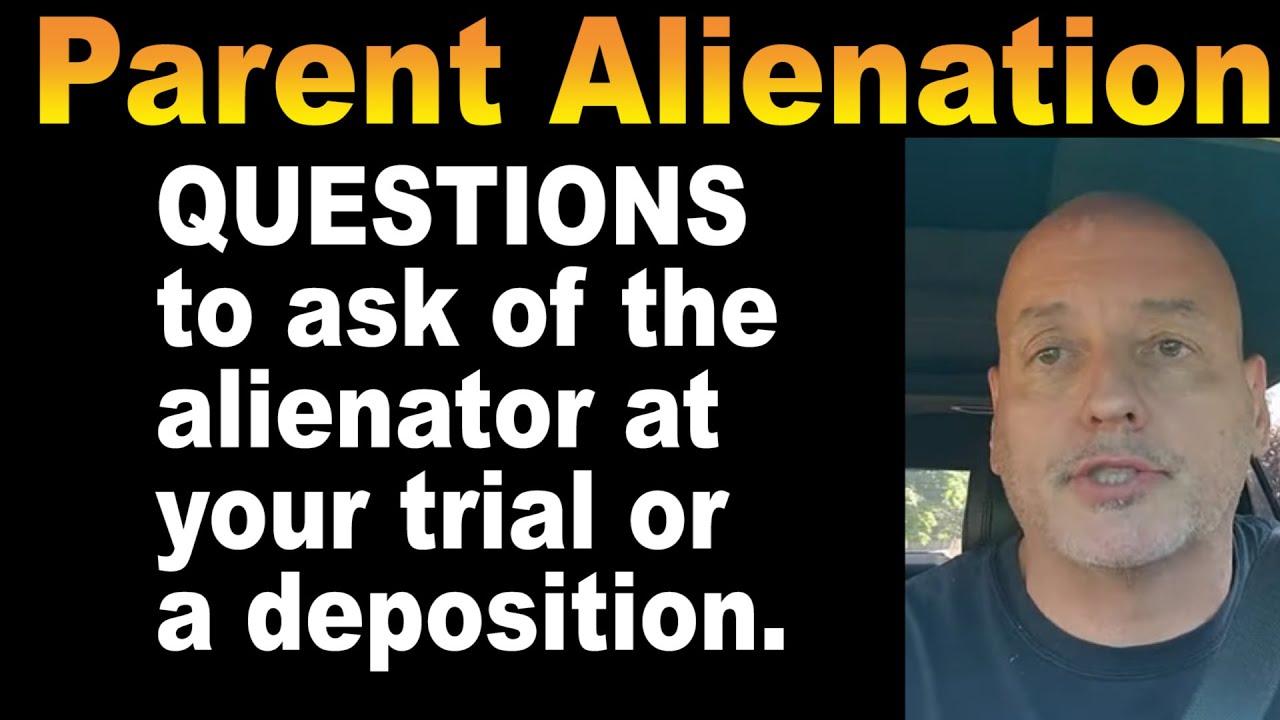 Questions to ask an alienating parent at trial or deposition - YouTube