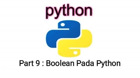 Python Tutorial #9 - Boolean Pada python