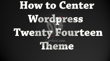 How to Center wordpress Twenty Fourteen Theme in Telugu
