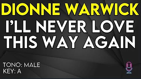 Dionne Warwick - I'll Never love This Way Again - Karaoke Instrumental - Male