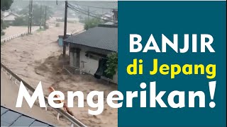 Banjir di jepang mengerikan. yang terjadi tanggal 4 juli 2020 barat
benar-benar hujan deras memicu terjadinya mengerikan ...