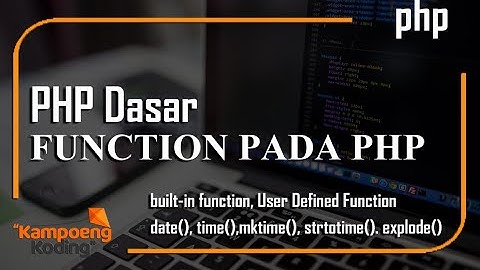 PHP Dasar - Function PHP (Part 5)
