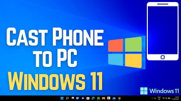 How to Cast Phone to Windows 11 PC