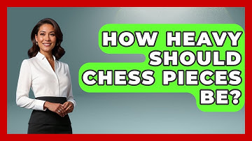 How Heavy Should Chess Pieces Be? - The Board Game Xpert