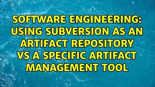 Using Subversion as an artifact repository vs a specific artifact management tool