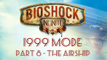 Bioshock Infinite: 1999 Mode - Part 8 - The Airship