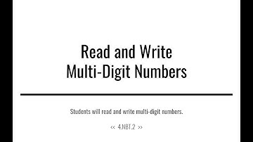 1.2 Read and Write Multi-Digit Numbers