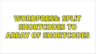 Wordpress: Split shortcodes to array of shortcodes