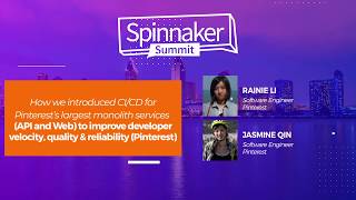 Jasmine Qin, Rainie Li How We Introduced CI/CD For... (Pinterest) - Spinnaker Summit 2019