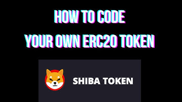 How To Code Your own ERC20 Token (like Shiba Inu Coin)