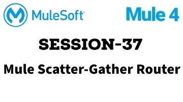 MuleSoft | Mule ESB 4 | Session 37 | Mule Scatter-Gather Router