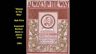 Robert Price sings 'Always In The Way' song by Charles K. Harris of 'After The Ball' fame