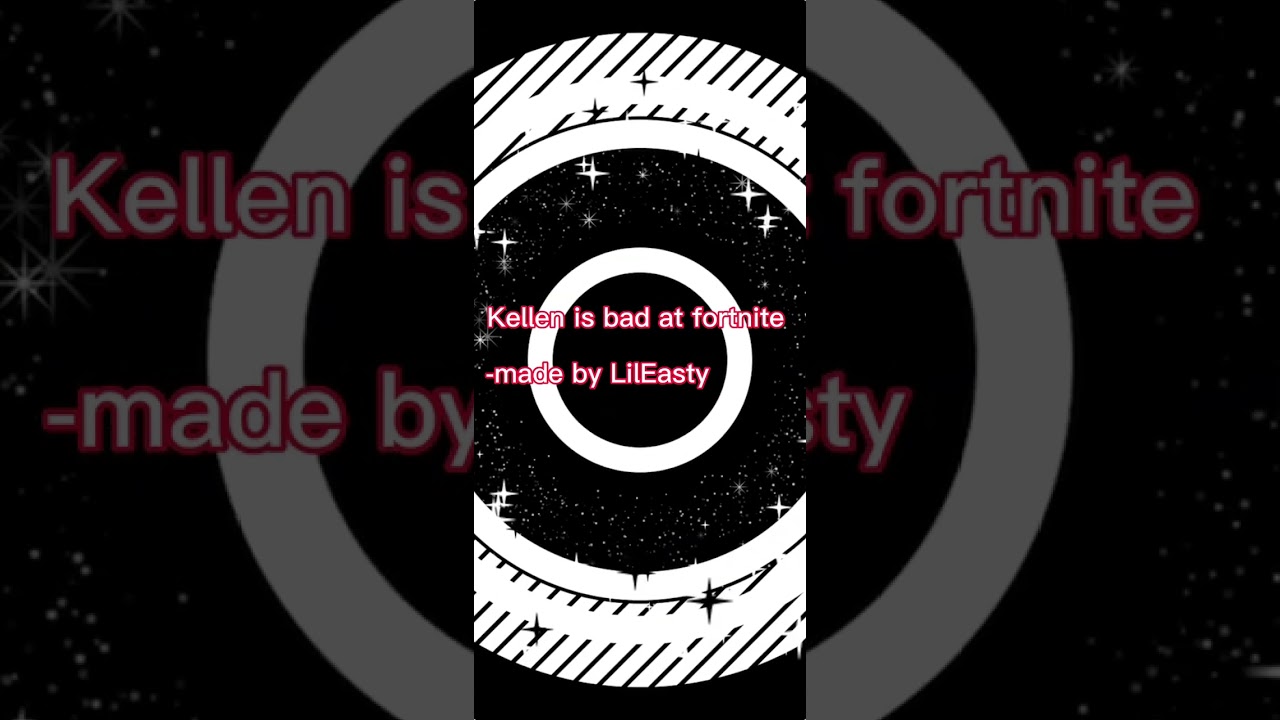 Kellen is bad at fortnite -LilEasty