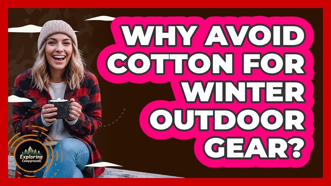 Why Avoid Cotton For Winter Outdoor Gear?