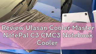 Review Ulasan Cooler Master Notepal C3 Cmc3 Notebook Cooler With 200Mm Fan