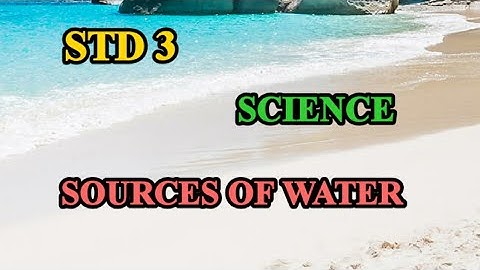 3rd std SCIENCE | SOURCES OF WATER