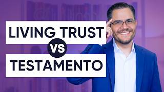 Qué es un Living Trust (y por qué el testamento no resuelve todo)