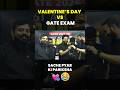 Valentine’s Day vs GATE Exam 💕सच्चे प्यार की परीक्षा! 😄 #gate2026 #valentinesday  #shorts