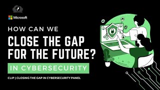 How Can We Close The Gap For the Future | Clip - Closing The Gap in Cybersecurity Panel Wealth