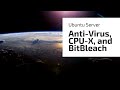 Installing (Anti-Virus, CPU-X, and BitBleach) on Ubuntu
