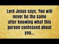 🔴 Lord Jesus says, You will never be the same after knowing what this person    ｜ God message t