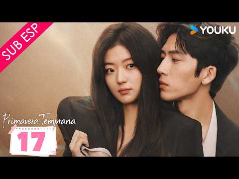 【SUB ESP】Primavera Temprana EP17 | Episodio Completo | Jing / Sun Qian / Qi Tianqing | YOUKU