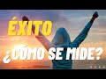 ÉXITO ¿CÓMO LO MEDIMOS? 🚀