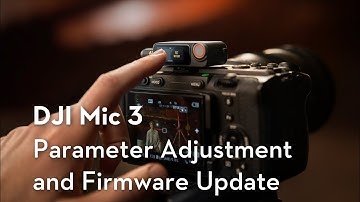 DJI Mic 3 | Parameter Adjustment and Firmware Update
