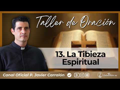 La Tibieza Espiritual. Sal sin sabor | Taller de Oración nº 13 | 13.07.26 | P. Javier Carralón